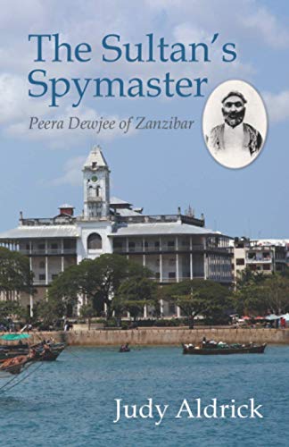 Stock image for The Sultan's Spymaster: Peera Dewjee of Zanzibar for sale by GreatBookPrices