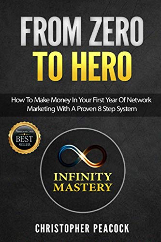 Stock image for From Zero To Hero: How To Make Money In Your First Year Of Network Marketing With A Proven 8 Step System (Infinity Mastery) for sale by AwesomeBooks