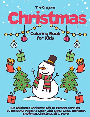 Stock image for The Crayons Christmas Coloring Book for Kids: Fun Children?s Christmas Gift or Present for Kids - 30 Beautiful Pages to Color with Santa Claus, Reindeer, Snowman, Christmas Elf & More! for sale by California Books