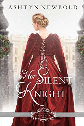 Stock image for Her Silent Knight: A Christmas Regency Romance (Belles of Christmas: Frost Fair) for sale by Blue Vase Books