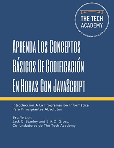 Beispielbild fr Aprenda Los Conceptos Bsicos De Codificacin En Horas Con JavaScript: Introduccin A La Programacin Informtica Para Principiantes Absolutos (Spanish Edition) zum Verkauf von Ria Christie Collections
