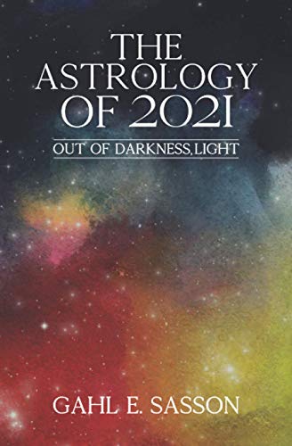 Stock image for The Astrology of 2021 - Out of Darkness, Light for sale by Better World Books