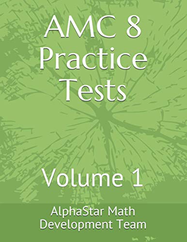 Stock image for AMC 8 PRACTICE TESTS: VOLUME 1 (ALPHASTAR ACADEMY MATH) for sale by clickgoodwillbooks