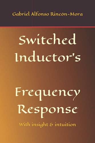 Imagen de archivo de Switched Inductor's Frequency Response: With insight & intuition a la venta por Ria Christie Collections