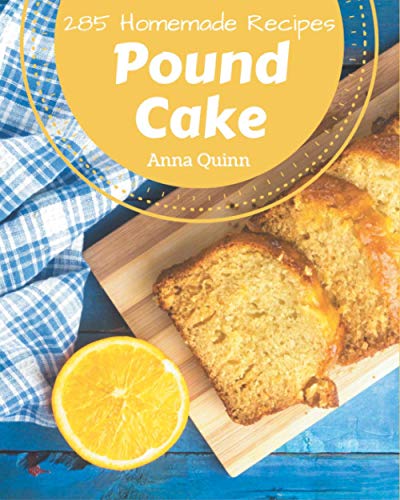 Imagen de archivo de 285 Homemade Pound Cake Recipes: Cook it Yourself with Pound Cake Cookbook! a la venta por GreatBookPrices