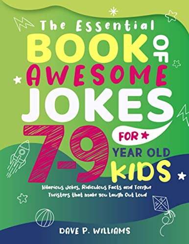 Imagen de archivo de The Essential Book of Awesome Jokes for 7-9 year Old Kids: Hilarious Jokes, Ridiculous Facts and Tongue Twisters that make you Laugh Out Loud a la venta por AwesomeBooks