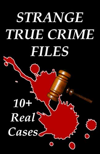 Imagen de archivo de Strange True Crime Files: Real-life Cases of Mysterious Murder a la venta por GreatBookPrices