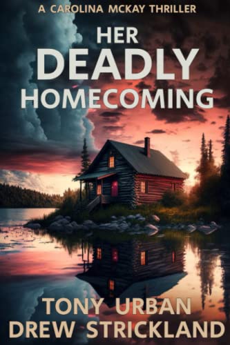 Stock image for Her Deadly Homecoming: A gripping psychological crime thriller with a twist (A Carolina McKay Thriller) for sale by HPB-Ruby