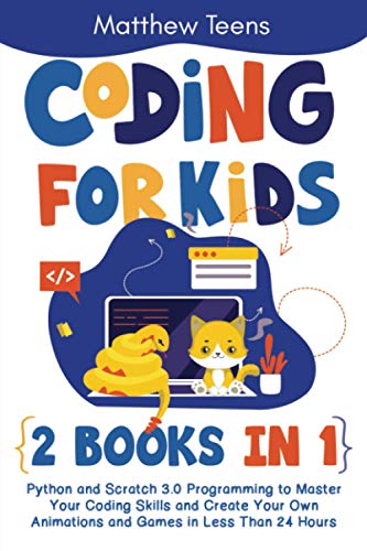 Stock image for Coding for Kids: 2 Books in 1: Python and Scratch 3.0 Programming to Master Your Coding Skills and Create Your Own Animations and Games for sale by GreatBookPrices
