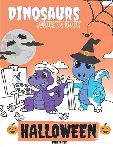 Stock image for Halloween Dinosaurs Coloring Book For Kids: Cute and Fun Dinosaurs In Halloween Costumes With Treat Bags, Pumpkins, Spooky Witches, and Monsters For T for sale by GreatBookPrices