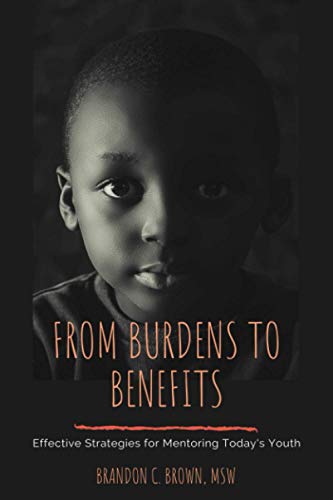 Stock image for From Burdens to Benefits: Effective Strategies for Mentoring Today's Youth for sale by medimops