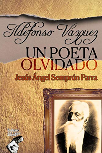 Stock image for Ildefonso Vzquez: Un poeta olvidado: Aproximacin biogrfica y su contexto histrico (Spanish Edition) for sale by Ria Christie Collections