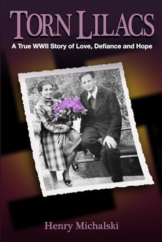 Imagen de archivo de Torn Lilacs: A True WWII Story of Love, Defiance and Hope a la venta por Goodwill Books