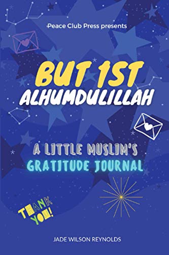 Imagen de archivo de But First Alhumdulillah : A Little Muslim's Gratitude Journal a la venta por Better World Books