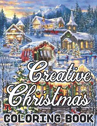 Stock image for Creative Christmas Coloring Book: An Adult Beautiful grayscale images of Winter Christmas holiday scenes, Santa, reindeer, elves, tree lights (Life Ho for sale by GreatBookPrices