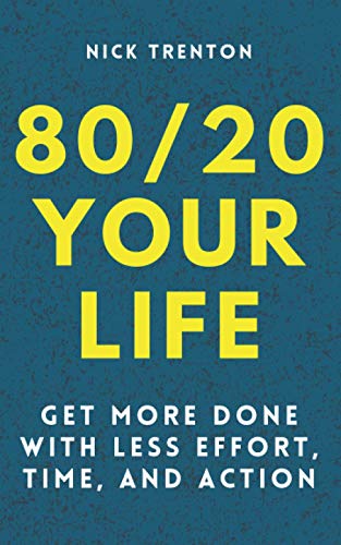 Stock image for 80/20 Your Life: Get More Done With Less Effort, Time, and Action (Mental and Emotional Abundance, Band 4) for sale by medimops