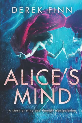 Imagen de archivo de Alice's Mind: A Story of Mind and Thought Manipulation a la venta por AwesomeBooks