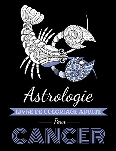 9798696812625: Astrologie Livre de Coloriage Adulte pour Cancer: Livre de coloriage dédié au signe du Zodiaque Cancer. Plus de 30 dessins à colorier.