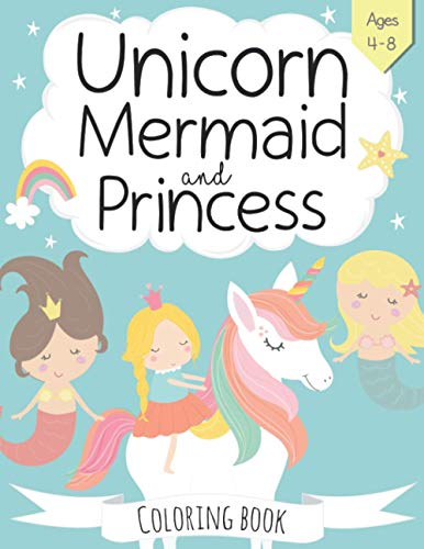 Stock image for Unicorn, Mermaid and Princess Coloring Book : For Kids Ages 4-8 for sale by Better World Books