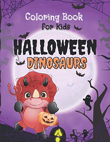 Stock image for Halloween Dinosaurs Coloring Book: Cute and Fun Dinosaurs In Halloween Costumes With Treat Bags, Pumpkins, Spooky Witches, and Monsters For Toddlers A for sale by GreatBookPrices