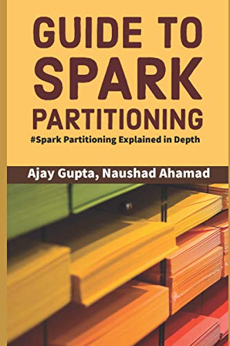 Stock image for Guide to Spark Partitioning: Spark Partitioning Explained in Depth for sale by California Books