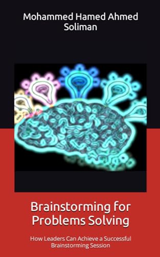 Stock image for Brainstorming for Problems Solving: How Leaders Can Achieve a Successful Brainstorming Session for sale by California Books