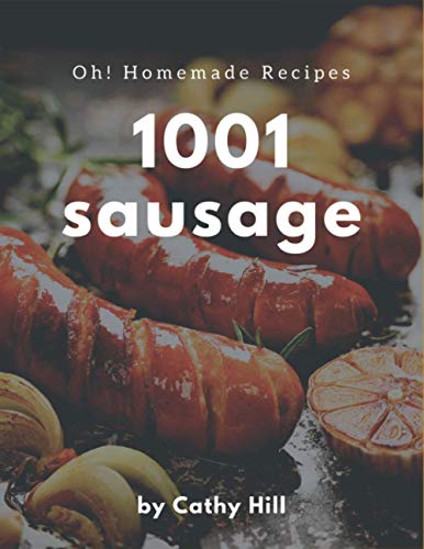 Stock image for Oh! 1001 Homemade Sausage Recipes: Make Cooking at Home Easier with Homemade Sausage Cookbook! for sale by GreatBookPrices
