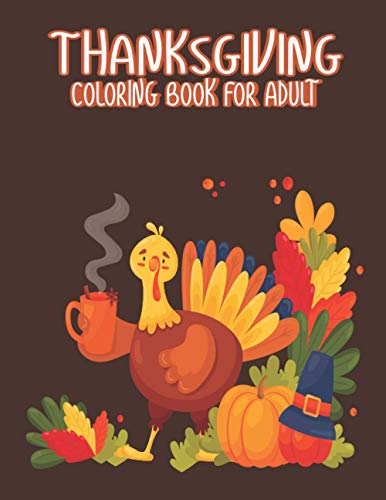 Beispielbild fr Thanksgiving Coloring Books for Adults: Thanksgiving Holiday Gift Idea Coloring Pages Featuring Turkeys, Fall Coloring Pages, and Stress Relieving Autumn Coloring Pages zum Verkauf von ALLBOOKS1