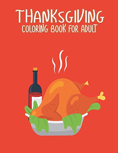 Beispielbild fr Thanksgiving Coloring Books for Adults: Amazing Thanksgiving Holiday Gift Idea Coloring Pages Featuring Turkeys, Fall Coloring Pages, and Stress Relieving Autumn Coloring Pages zum Verkauf von ALLBOOKS1