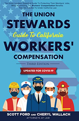 Imagen de archivo de The Union Stewards Guide to California Workers' Compensation: he union leaders' essential guide to protecting their members' jobs, while maximizing . they are entitled to under California law. a la venta por Goodwill Southern California