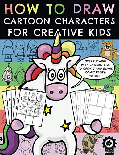 Beispielbild fr How To Draw Cartoon Characters For Creative Kids: A Step By Step Drawing Book With Over 100 Fun Characters To Create And A Variety Of Blank Comic Pages To Fill zum Verkauf von AwesomeBooks