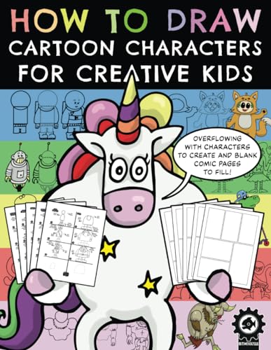 Imagen de archivo de How To Draw Cartoon Characters For Creative Kids: A Step By Step Drawing Book With Over 100 Fun Characters To Create And A Variety Of Blank Comic Pages To Fill a la venta por AwesomeBooks
