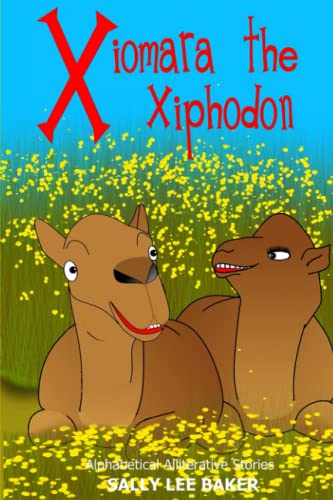 Stock image for Xiomara The Xiphodon: A fun read-aloud illustrated tongue twisting tale brought to you by the letter X for sale by Ria Christie Collections