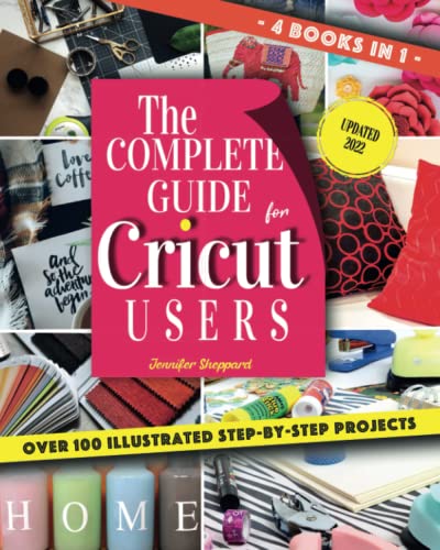 Beispielbild fr The Complete Guide for CRICUT Users: 4 Books in 1: A User's Guide for Beginners + Mastering Design Space + Project Ideas for Beginners + Project Ideas for Advanced zum Verkauf von Ria Christie Collections