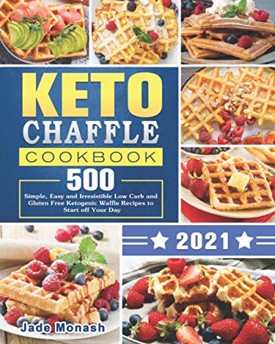 Beispielbild fr Keto Chaffle Cookbook 2020-2021: 500 Simple, Easy and Irresistible Low Carb and Gluten Free Ketogenic Waffle Recipes to Start off Your Day zum Verkauf von Goodwill