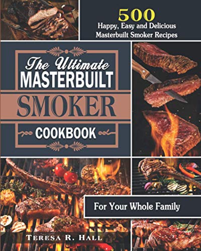 Stock image for The Ultimate Masterbuilt smoker Cookbook: 500 Happy, Easy and Delicious Masterbuilt Smoker Recipes for Your Whole Family for sale by GreatBookPrices