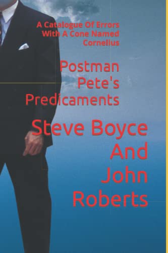 Imagen de archivo de Postman Pete's Predicaments: A Catalogue Of Errors With A Cone Named Cornelius a la venta por Ria Christie Collections