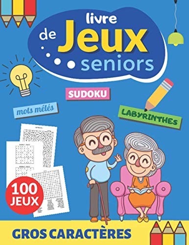 Livre de jeux seniors: 100 JEUX, gros caractères, grandes grilles et grand  format A4, Mots mêlés, Sudoku, Labyrinthes, Cryptogrammes citations,  d'activités senior