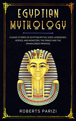 Beispielbild fr Egyptian Mythology: Classic Stories of Egyptian Myths, Gods, Goddesses, Heroes, and Monsters, The Prince and The Sphinx, Greek Princess zum Verkauf von GreatBookPrices