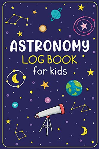 Stock image for Astronomy Log Book for Kids: Night Sky Observation Record Book for Young Sky Watchers for sale by AwesomeBooks