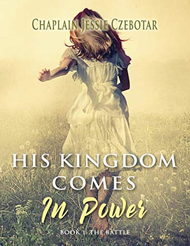 Stock image for HIS KINGDOM COMES IN POWER: THE BATTLE for sale by Zoom Books Company
