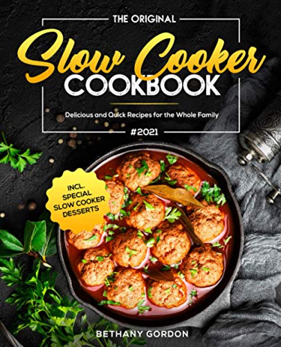 Stock image for The Original Slow Cooker Cookbook #2021: Delicious and Quick Recipes for the Whole Family incl. Special Slow Cooker Desserts for sale by AwesomeBooks
