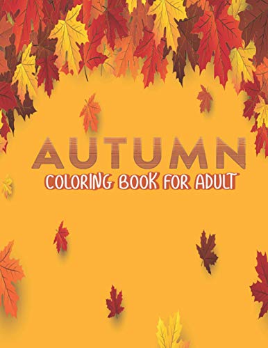 Beispielbild fr Autumn Coloring Book For Adult: Amazing Simple and Easy Autumn Coloring Book for Adults with Fall Inspired Scenes and Designs for Stress Relief Great zum Verkauf von GreatBookPrices