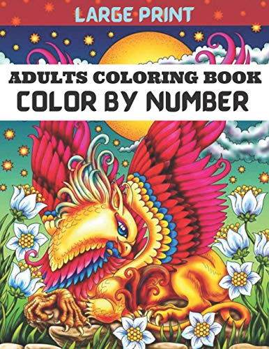 Large Print Adults Coloring Book Color By Number: An Adult Color By Numbers Coloring Book Large Print Coloring Page 50 Uniq Totaly Relaxing Desgin [Book]