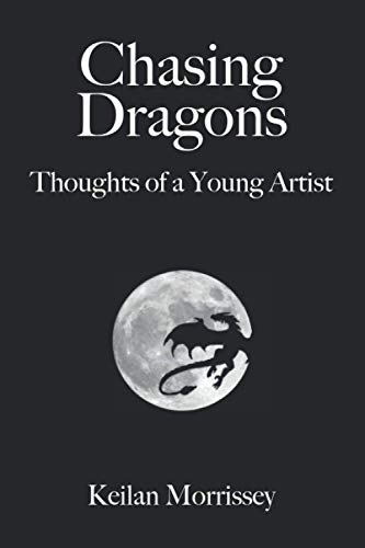 Beispielbild fr Chasing Dragons: Thoughts of a Young Artist zum Verkauf von Big River Books