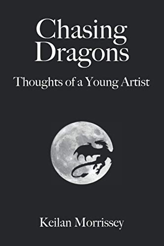 Imagen de archivo de Chasing Dragons: Thoughts of a Young Artist a la venta por Big River Books