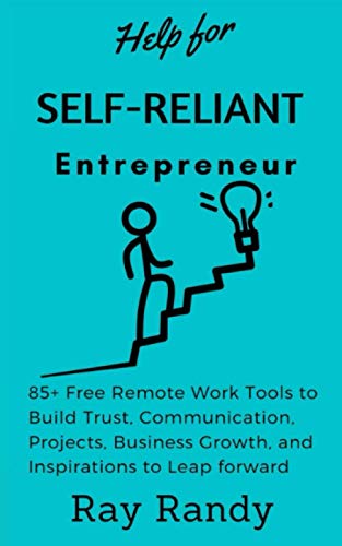 Imagen de archivo de Help for Self Reliant-Entrepreneur: 85+ Free Remote Work Tools to Build Trust, Communication, Projects, Business Growth, and Inspirations to Leap forward (Free Online Tools Book 2020) a la venta por Ria Christie Collections