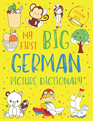 Beispielbild fr My First Big German Picture Dictionary: Two in One: Dictionary and Coloring Book - Color and Learn the Words - German Book for Kids with Translation a zum Verkauf von GreatBookPrices