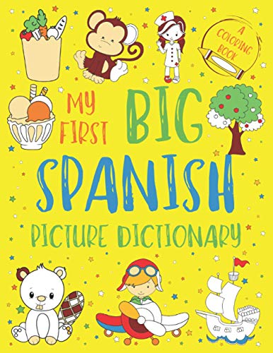 Beispielbild fr My First Big Spanish Picture Dictionary: Two in One: Dictionary and Coloring Book - Color and Learn the Words - Spanish Book for Kids with Translation zum Verkauf von GreatBookPrices