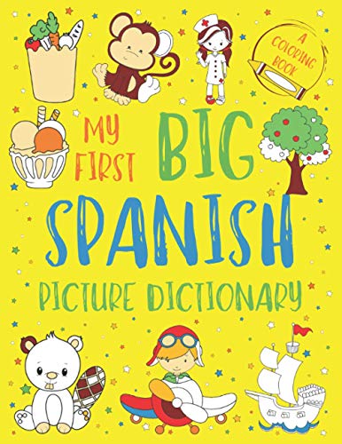 9798698759171: My First Big Spanish Picture Dictionary: Two in One: Dictionary and Coloring Book - Color and Learn the Words - Spanish Book for Kids with Translation and Pronunciation